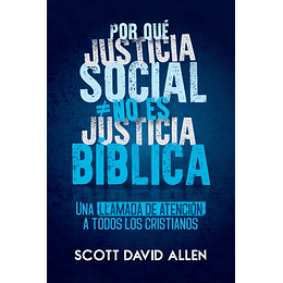 POR QUÉ JUSTICIA SOCIAL NO ES JUSTICIA BÍBLICA | Scott David Allen