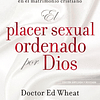 EL PLACER SEXUAL ORDENADO POR DIOS | Ed Wheat y Gaye Wheat 1