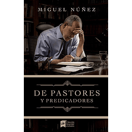 DE PASTORES Y PREDICADORES | Miguel Núñez