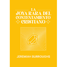 LA JOYA RARA DEL CONTENTAMIENTO CRISTIANO | Jeremiah Burroughs