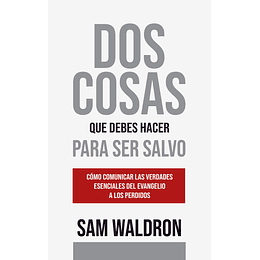 DOS COSAS QUE DEBES HACER PARA SER SALVO | Sam Waldron