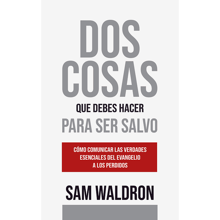 DOS COSAS QUE DEBES HACER PARA SER SALVO | Sam Waldron 1