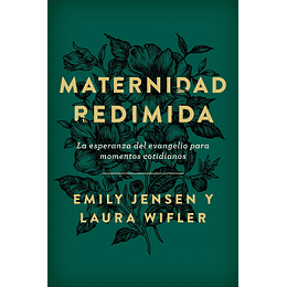 MATERNIDAD REDIMIDA | Emily Jensen y Laura Wifler