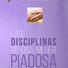 LAS DISCIPLINAS DE UNA MUJER PIADOSA | Barbara Hughes 1