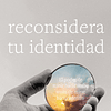 RECONSIDERA TU IDENTIDAD | Trevin Wax 1