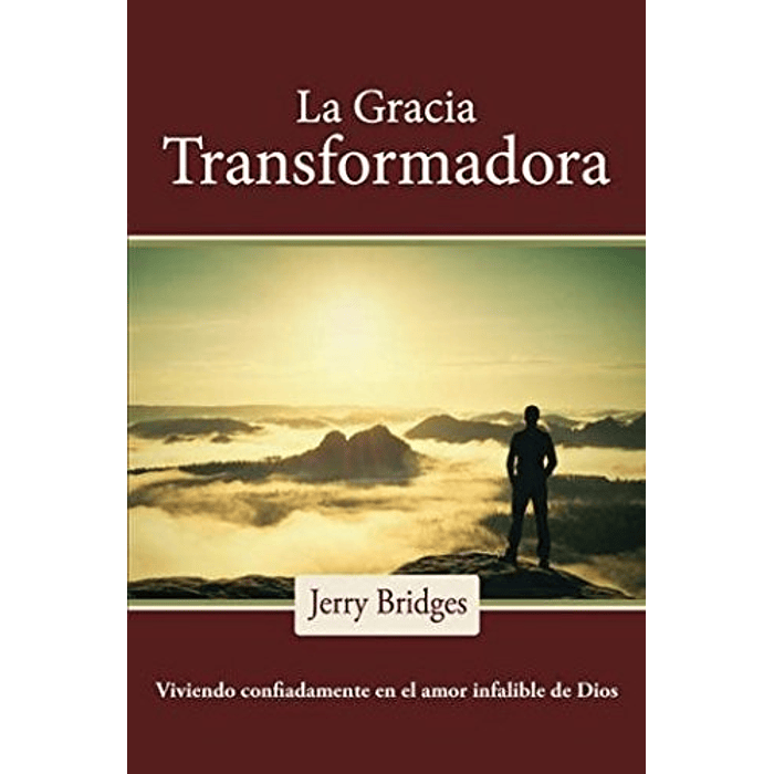 LA GRACIA TRANSFORMADORA | Jerry Bridges