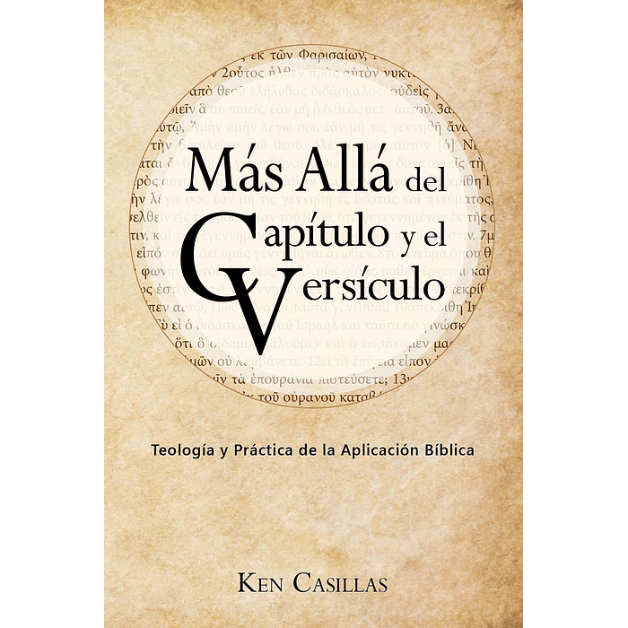 MÁS ALLÁ DEL CAPÍTULO Y EL VERSÍCULO | Ken Casillas 1