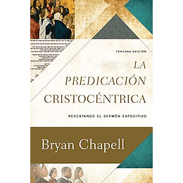 LA PREDICACIÓN CRISTOCÉNTRICA | Bryan Chapell