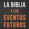 LA BIBLIA Y LOS EVENTOS FUTUROS | Leon J. Wood 1