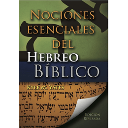 NOCIONES ESENCIALES DEL HEBREO BÍBLICO | Kyle M. Yates