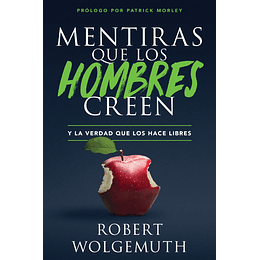 MENTIRAS QUE LOS HOMBRES CREEN | Robert Wolgemuth