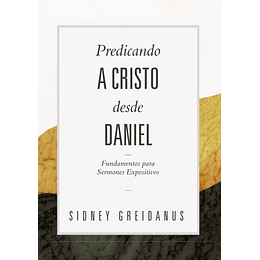 PREDICANDO A CRISTO DESDE DANIEL | Sidney Greidanus