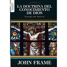 LA DOCTRINA DEL CONOCIMIENTO DE DIOS | John Frame