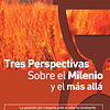 TRES PERSPECTIVAS SOBRE EL MILENIO Y EL MÁS ALLÁ | Bock, Blaising, Gentry Jr, Strimple 1