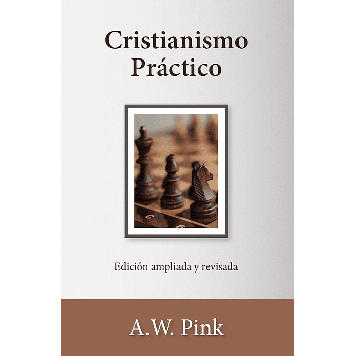 CRISTIANISMO PRÁCTICO | A. W. Pink