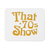 Mouse Pad - That '70s Show