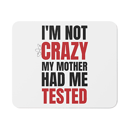 Mouse Pad - The Big Bang Theory - I'm Not Crazy My Mother Had Me Tested