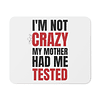 Mouse Pad - The Big Bang Theory - I'm Not Crazy My Mother Had Me Tested