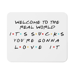 Mouse Pad - Friends - Welcome To The Real World