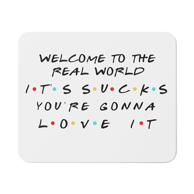 Mouse Pad - Friends - Welcome To The Real World