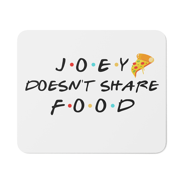 Mouse Pad - Friends - Joey Doesn't Share Food