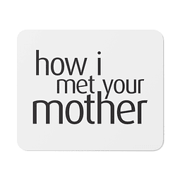 Mouse Pad - How I Meet Your Mother