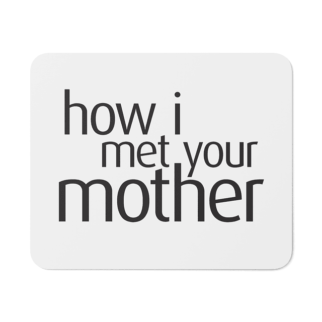 Mouse Pad - How I Meet Your Mother