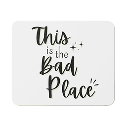 Mouse Pad - The Good Place - This Is The Bad Place