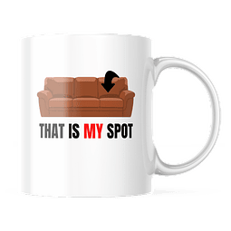 Taza - The Big Bang Theory - That Is My Spot