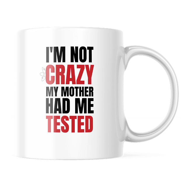 Taza - The Big Bang Theory - I'm Not Crazy My Mother Had Me Tested