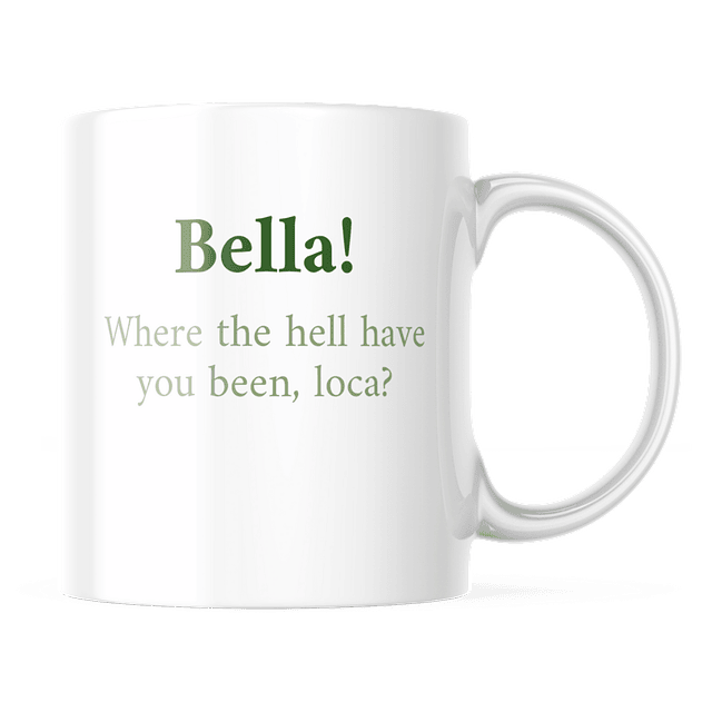 Taza - Crepúsculo - Bella! Where The Hell Have You Been, Loca?