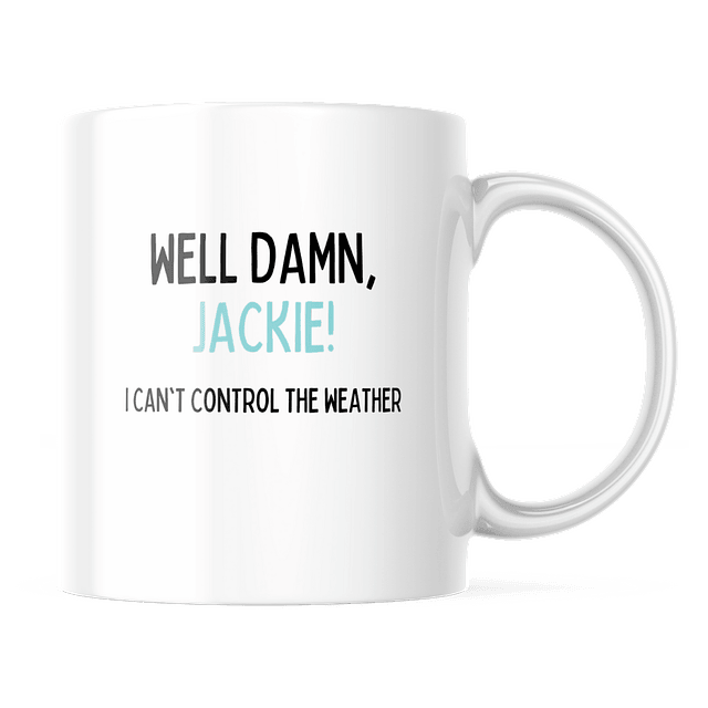 Taza - That '70s Show - Well Damn, Jackie! I Can´t Control The Weather