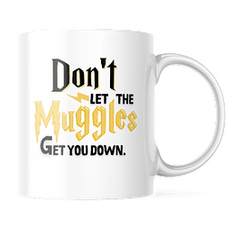 Taza - Harry Potter - Don't Let The Muggles Get You Down