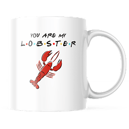 Taza - Friends - You Are My Lobster