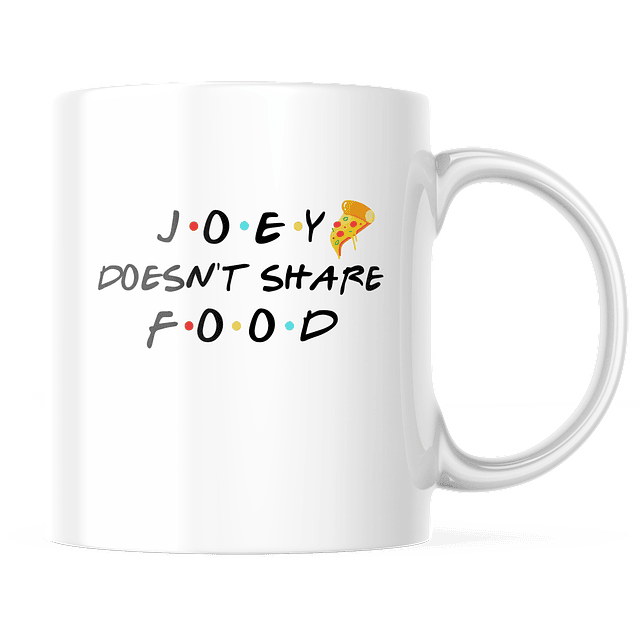 Taza - Friends - Joey Doesn't Share Food