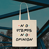 Tote Bag - Friends - No Uterus No Opinion