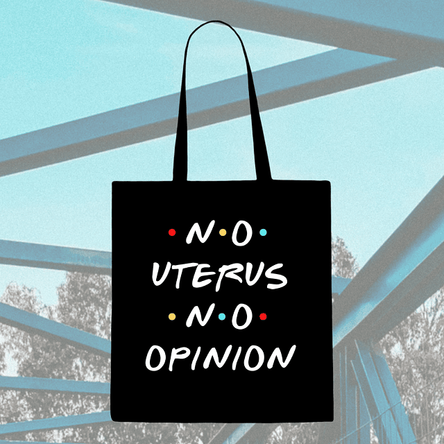 Tote Bag - Friends - No Uterus No Opinion