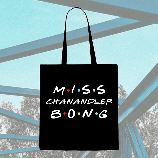 Tote Bag - Friends - Miss Chanandler Bong