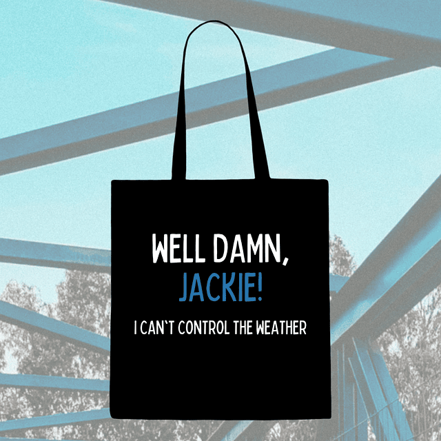 Tote Bag - That '70s Show - Well Damn, Jackie! I Can't Control The Weather