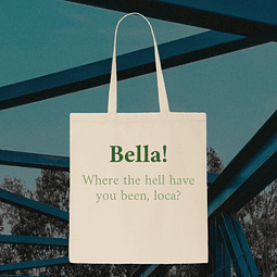 Tote Bag - Crepúsculo - Bella! Where The Hell Have You Been, Loca?