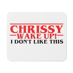 Mouse Pad - Stranger Things - Chrissy Wake Up!