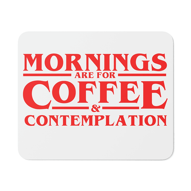 Mouse Pad - Stranger Things - Mornings Are For Coffee And Contemplation