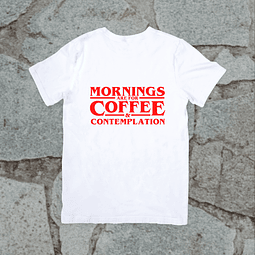 Polera - Stranger Things - Mornings Are For Coffee And Contemplation