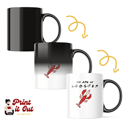 Taza Mágica - Friends - You Are My Lobster