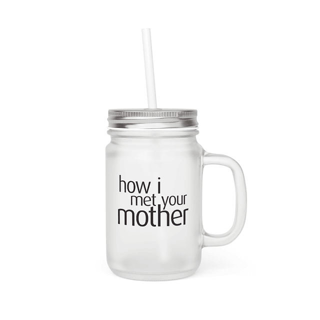 Mason Jar - How I Meet Your Mother