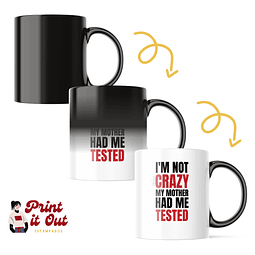 Taza Mágica - The Big Bang Theory - I'm Not Crazy My Mother Had Me Tested