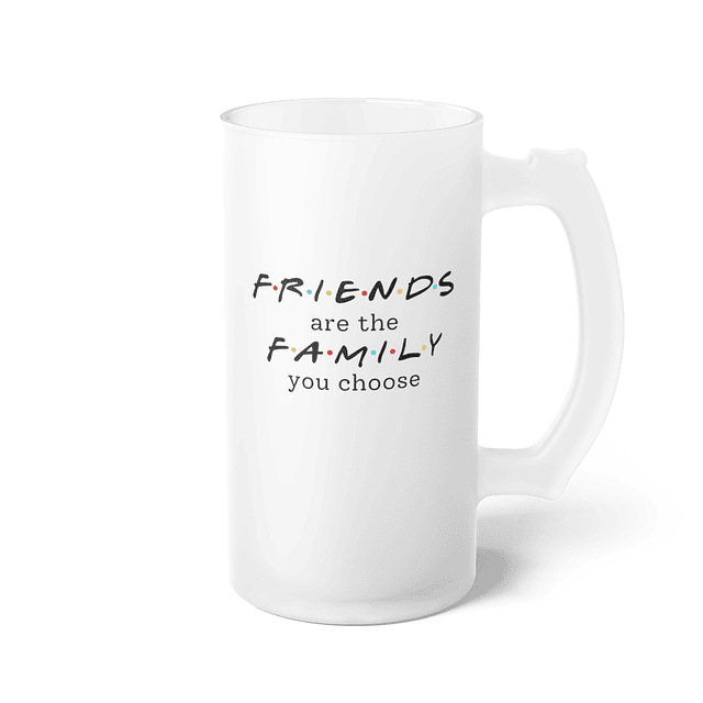 Shopero - Friends - Friends Are The Family You Choose