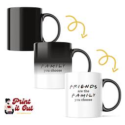 Taza Mágica - Friends - Friends Are The Family You Choose