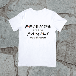 Polera - Friends - Friends Are The Family You Choose