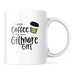 Taza - Gilmore Girls - I Drink Coffee Like A Gilmore Girl